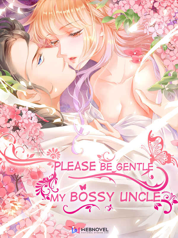 Please Be Gentle, My Bossy Uncle